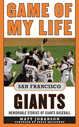 Stock image for Game of My Life San Francisco Giants: Memorable Stories of Giants Baseball, 2nd Edition for sale by SecondSale