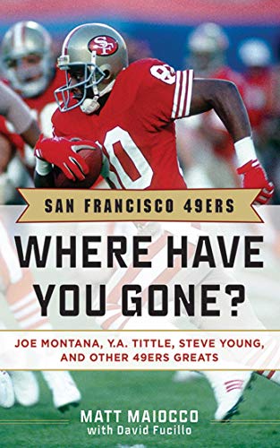 Beispielbild fr San Francisco 49ers: Where Have You Gone? Joe Montana, Y. A. Tittle, Steve Young, and Other 49ers Greats zum Verkauf von Reuseabook