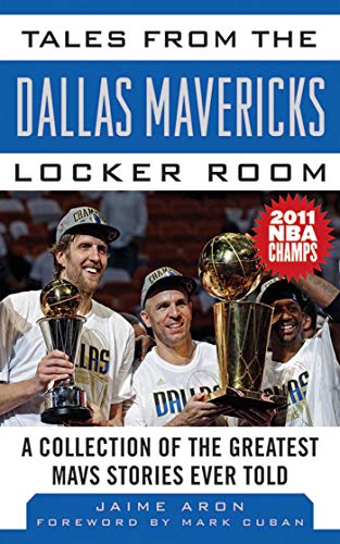 Stock image for Tales from the Dallas Mavericks Locker Room: A Collection of the Greatest Mavs Stories Ever Told (Tales from the Team) for sale by Red's Corner LLC