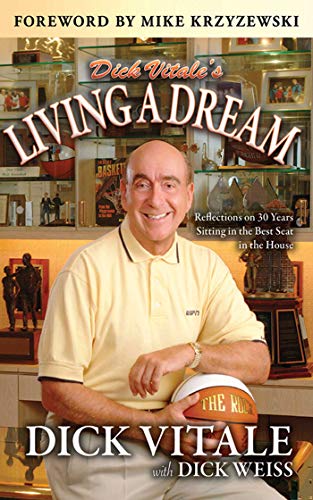 9781613210659: Dick Vitale's Living A Dream: Reflections on 25 Years Sitting in the Best Seat in the House