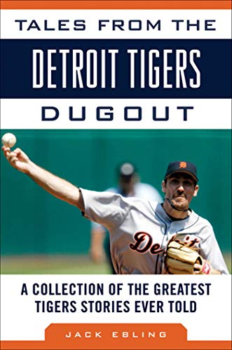 Stock image for Tales from the Detroit Tigers Dugout: A Collection of the Greatest Tigers Stories Ever Told (Tales from the Team) for sale by HPB-Ruby