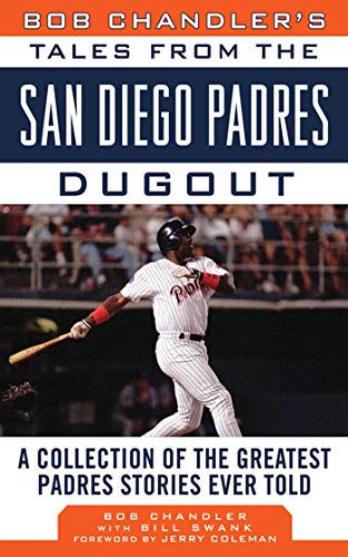 Stock image for Bob Chandler's Tales from the San Diego Padres Dugout: A Collection of the Greatest Padres Stories Ever Told (Tales from the Team) for sale by SecondSale