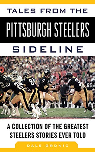 Beispielbild fr Tales from the Pittsburgh Steelers Sideline : A Collection of the Greatest Steelers Stories Ever Told zum Verkauf von Better World Books