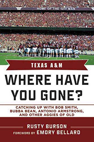 Stock image for Texas A & M: Where Have You Gone? Catching Up with Bubba Bean, Antonio Armstrong, and Other Aggies of Old for sale by Half Price Books Inc.