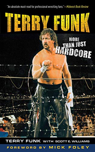 Terry Funk: More Than Just Hardcore (9781613210970) by Funk, Terry; Williams, Scott E.