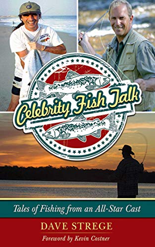 Stock image for Celebrity Fish Talk: Tales of Fishing from an All-Star Cast for sale by Bookmans