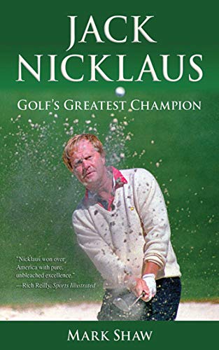 Imagen de archivo de Jack Nicklaus: Golfs Greatest Champion a la venta por Book Outpost