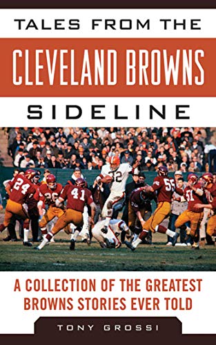 Stock image for Tales from the Cleveland Browns Sideline : A Collection of the Greatest Browns Stories Ever Told for sale by Better World Books