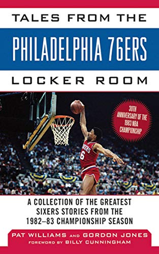 Stock image for Tales from the Philadelphia 76ers Locker Room: A Collection of the Greatest Sixers Stories from the 1982-83 Championship Season (Tales from the Team) for sale by ZBK Books