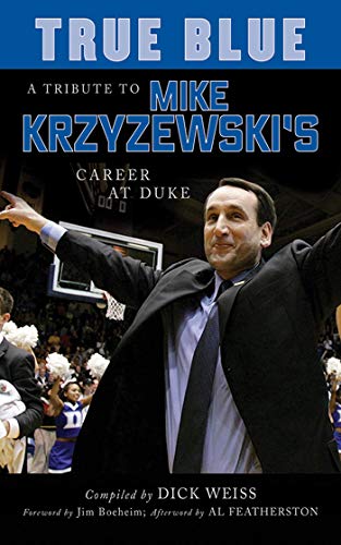Beispielbild fr True Blue: A Tribute to Mike Krzyzewski's Career at Duke zum Verkauf von Revaluation Books