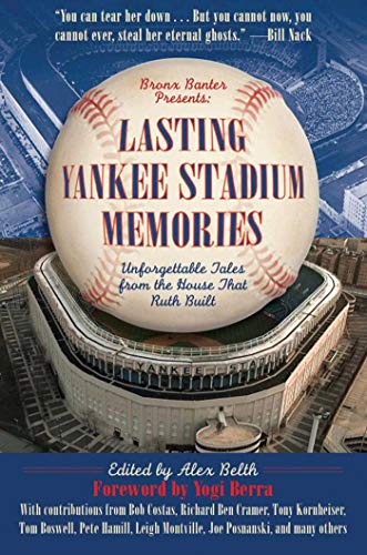 Lasting Yankee Stadium Memories: Unforgettable Tales from the House That Ruth Built (9781613212370) by Belth, Alex