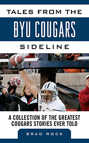 Stock image for Tales from the BYU Cougars Sideline: A Collection of the Greatest Cougars Stories Ever Told (Tales from the Team) for sale by SecondSale