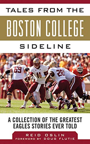 9781613213582: Tales from the Boston College Sideline: A Collection of the Greatest Eagles Stories Ever Told (Tales from the Team)
