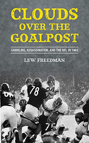 Beispielbild fr Clouds over the Goalpost : Gambling, Assassination, and the NFL in 1963 zum Verkauf von Better World Books