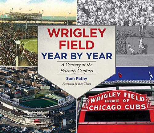 9781613216330: Wrigley Field Year by Year: A Century at the Friendly Confines