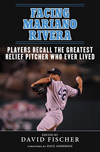 9781613216392: Facing Mariano Rivera: Players Recall the Greatest Relief Pitcher Who Ever Lived