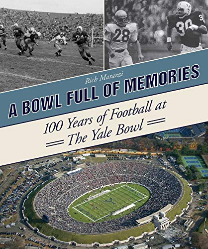 A Bowl Full of Memories: 100 Years of Football at the Yale Bowl