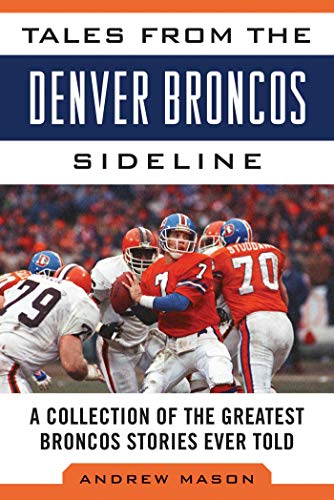 Beispielbild fr Tales from the Denver Broncos Sideline : A Collection of the Greatest Broncos Stories Ever Told zum Verkauf von Better World Books