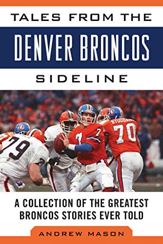 Stock image for Tales from the Denver Broncos Sideline: A Collection of the Greatest Broncos Stories Ever Told for sale by ThriftBooks-Atlanta