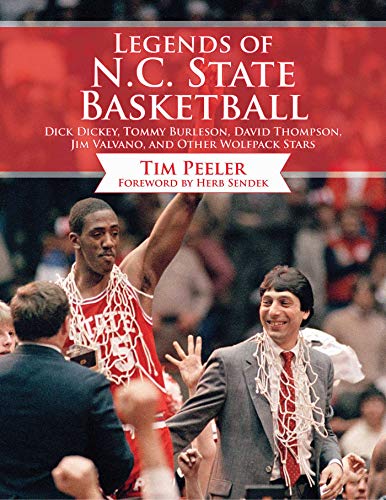 9781613217795: Legends of N.C. State Basketball: Dick Dickey, Tommy Burleson, David Thompson, Jim Valvano, and Other Wolfpack Stars