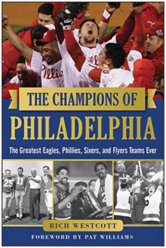 Beispielbild fr The Champions of Philadelphia: The Greatest Eagles, Phillies, Sixers, and Flyers Teams zum Verkauf von Wonder Book