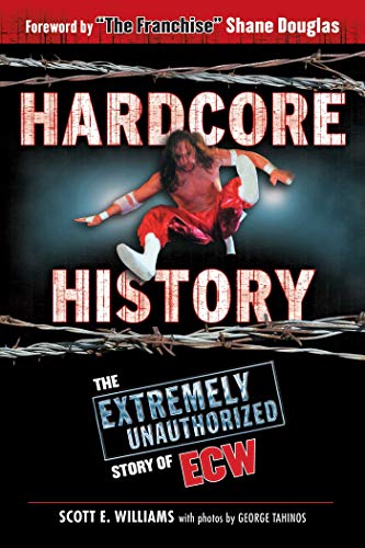 Stock image for Hardcore History: The Extremely Unauthorized Story of ECW for sale by Affordable Collectibles