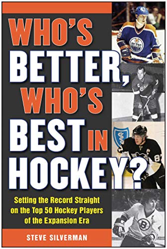 Beispielbild fr Who's Better, Who's Best in Hockey? : Setting the Record Straight on the Top 50 Hockey Players of the Expansion Era zum Verkauf von Better World Books