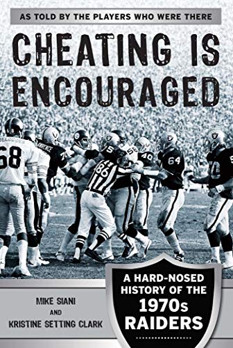 Stock image for Cheating Is Encouraged: A Hard-Nosed History of the 1970s Raiders for sale by Zoom Books Company