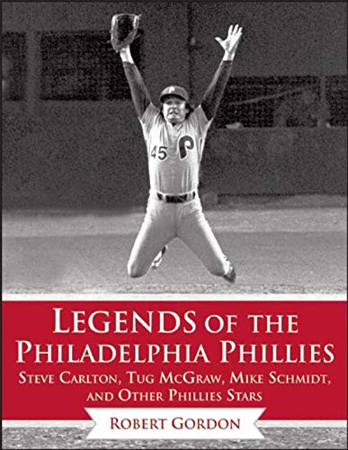 Beispielbild fr Legends of the Philadelphia Phillies: Steve Carlton, Tug McGraw, Mike Schmidt, and Other Phillies Stars (Legends of the Team) zum Verkauf von Wonder Book