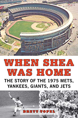 9781613218709: When Shea Was Home: The Story of the 1975 Mets, Yankees, Giants, and Jets