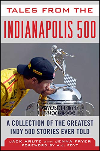 Stock image for Tales from the Indianapolis 500: A Collection of the Greatest Indy 500 Stories Ever Told (Tales from the Team) for sale by Half Price Books Inc.