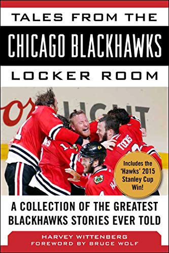 Beispielbild fr Tales from the Chicago Blackhawks Locker Room: A Collection of the Greatest Blackhawks Stories Ever Told zum Verkauf von SecondSale