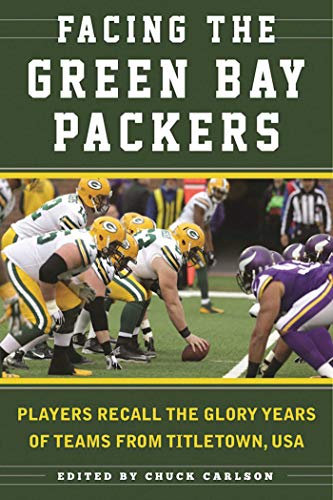 Stock image for Facing the Green Bay Packers: Players Recall the Glory Years of the Team from Titletown, USA for sale by Book Outpost