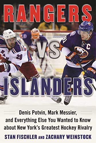 9781613219317: Rangers vs. Islanders: Denis Potvin, Mark Messier, and Everything Else You Wanted to Know about New York?s Greatest Hockey Rivalry