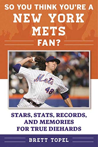 Beispielbild fr So You Think You're a New York Mets Fan?: Stars, Stats, Records, and Memories for True Diehards (So You Think You're a Team Fan) zum Verkauf von SecondSale