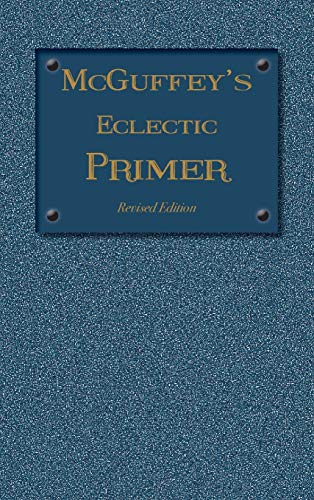 9781613220580: McGuffey Eclectic Primer: Revised Edition (1879) (McGuffey's Eclectic Readers)