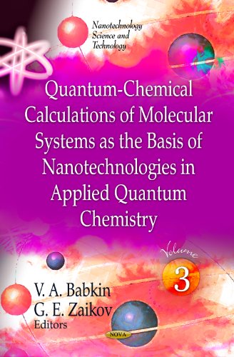 Stock image for Quantum-Chemical Calculations of Molecular System as the Basis of Nanotechnologies in Applied Quantum Chemistry: v. 3: Volume 3 (Nanotechnology . Chemistry Research and Applications) for sale by WorldofBooks