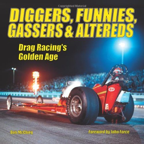 Beispielbild fr Diggers, Funnies, Gassers Altereds: Drag Racings Golden Age zum Verkauf von KuleliBooks