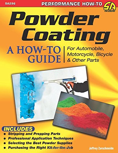 Stock image for Powder Coating: A How-to Guide for Automotive, Motorcycle, Bicycle and Other Parts (Sa Design) for sale by Save With Sam