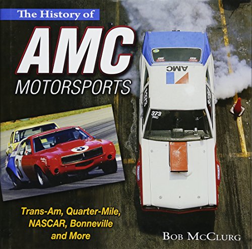 Beispielbild fr The History of AMC Motorsports: Trans-Am, Quarter-Mile, NASCAR, Bonneville and More zum Verkauf von suffolkbooks