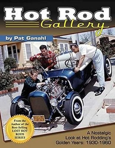 Stock image for Hot Rod Gallery: A Nostalgic Look at Hot Roddings Golden Years: 1930-1960 for sale by suffolkbooks