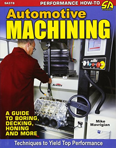 9781613252833: Automotive Machining: A Guide to Boring, Decking, Honing & More: A Guide to Boring, Decking, Honing and More