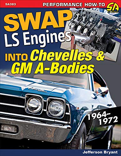 9781613253069: Swap LS Engines into Chevelles & GM A-Bodies: 1964-1972