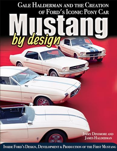 Stock image for Mustang by Design: Gale Halderman and the Creation of Ford's Iconic Pony Car for sale by BooksRun