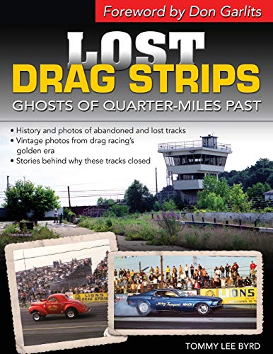 Beispielbild fr Lost Drag Strips: Ghosts of Quarter Miles Past zum Verkauf von Lucky's Textbooks