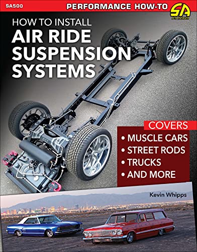 9781613255803: How to Install Air Ride Suspension Systems: Covers Muscle Cars, Street Rods, Trucks and More