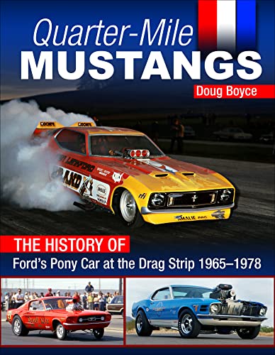 Beispielbild fr Quarter-Mile Mustangs: The History of Ford's Pony Car at the Drag Strip 1964-1/2-1978 zum Verkauf von suffolkbooks