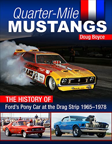 Imagen de archivo de Quarter-Mile Mustangs: The History of Ford's Pony Car at the Drag Strip 1964-1/2-1978 a la venta por suffolkbooks