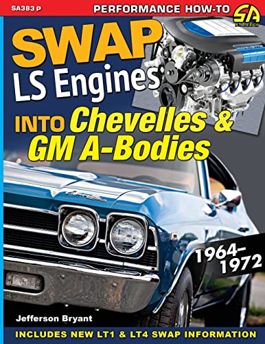 Imagen de archivo de Swap LS Engines into Chevelles & GM A-Bodies: 1964-1972 a la venta por GreatBookPrices