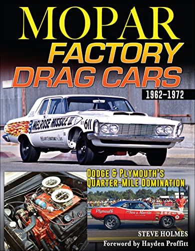 Beispielbild fr Mopar Factory Drag Cars 1961-1972: Dodge & Plymouth's Quarter-Mile Domination zum Verkauf von Monster Bookshop